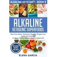 thumbnail image 1 of Alkaline Keto Diet Alkaline Ketogenic Superfoods: Heal Your Body, Stimulate Massive Weight Loss and Look Amazing (without feeling hungry, b, Book 9, (Paperback), 1 of 1