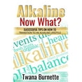 thumbnail image 1 of Alkaline Now What?: Successful Tips on how to Transition to an Alkaline Lifestyle (Paperback), 1 of 1