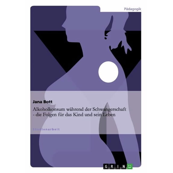 Alkoholkonsum während der Schwangerschaft. Folgen für das Kind und sein Leben (Paperback)