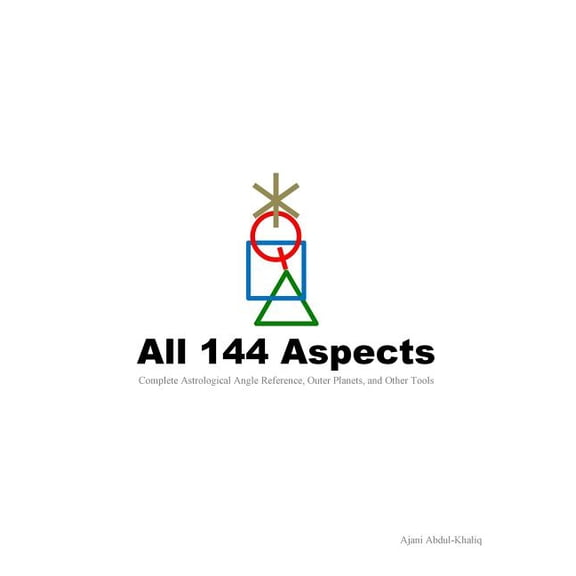 Full Spectrum Astrology All 144 Aspects: Complete Astrological Angle Reference, Outer Planets, and Other Tools, Book 3, (Paperback)