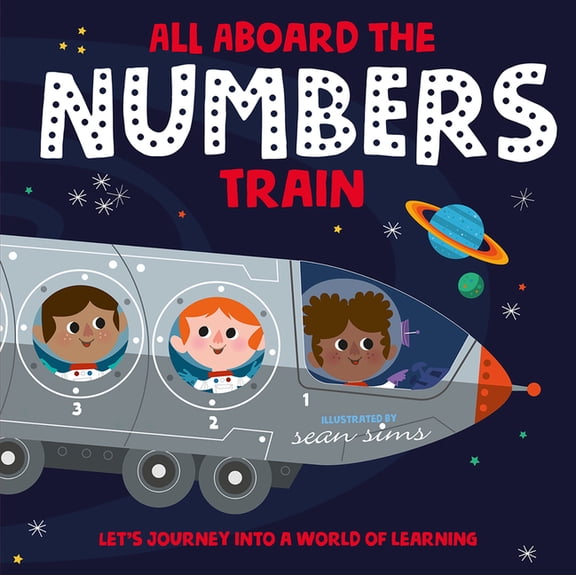 All Aboard All Aboard the Numbers Train, (Board Book)