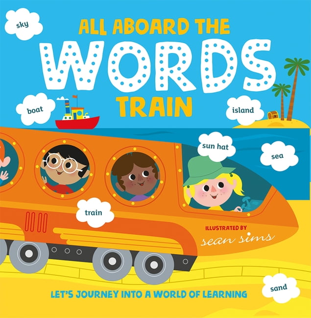All Aboard All Aboard the Words Train, (Board Book)