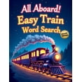 thumbnail image 1 of All Aboard! Easy Train Word Search (Second Edition): 50 Fun & Simple Puzzles for Young Conductors plus 10 Bonus Coloring, (Paperback), 1 of 1