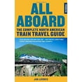 thumbnail image 1 of Pre-Owned All Aboard: The Complete North American Train Travel Guide (Paperback) 1569763097 9781569763094, 1 of 1