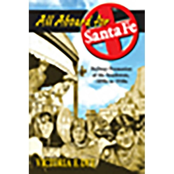 All Aboard for Santa Fe: Railway Promotion of the Southwest, 1890s to 1930s, (Paperback)