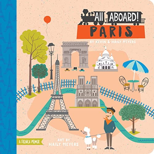 Pre-Owned All Aboard! Paris: A French Primer, by Haily Meyers and Kevin Meyers, (Board book), English