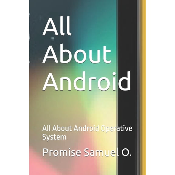 All About Android: All About Android Operative System, (Paperback)
