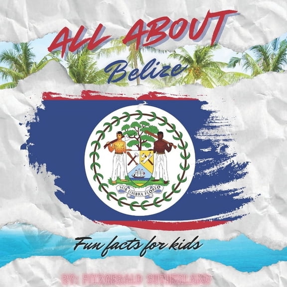 All About Belize: Fun Facts For Kids, (Paperback)