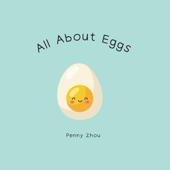 All About Eggs: learning about different types of eggs and ways to cook them, (Paperback)
