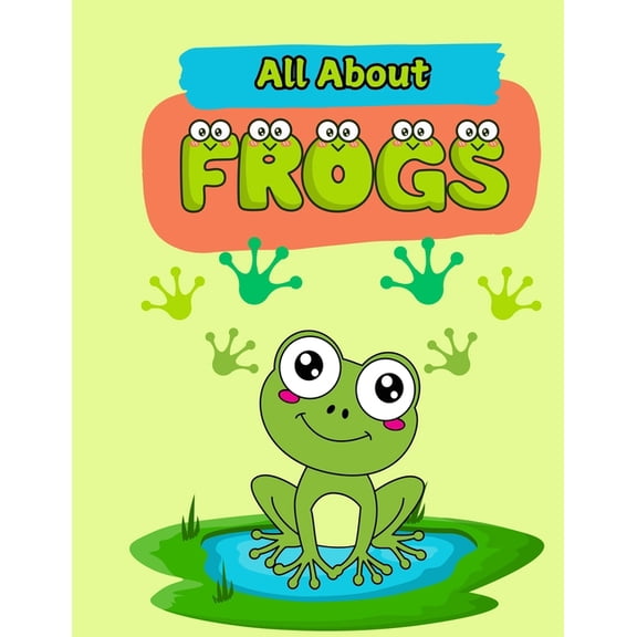 All about Animals: Picture Books with An All About Frogs: A Picture Book For Kids With Facts About Frogs, (Paperback)