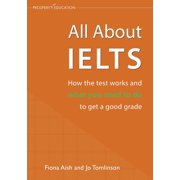 All About IELTS How the test works and what you need to do to get a good grade, Paperback