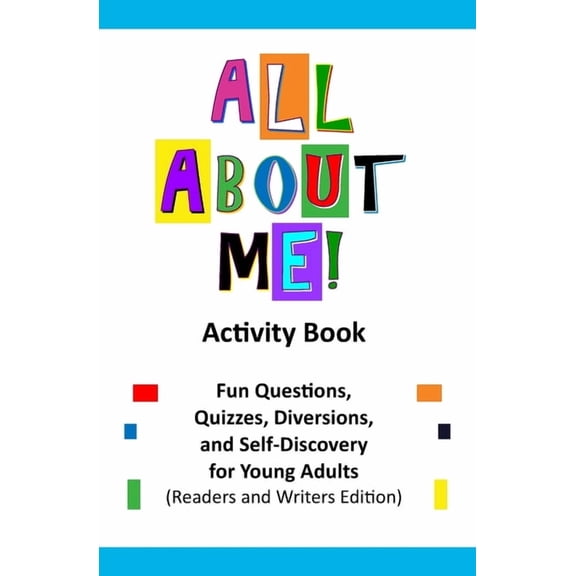 All About Me Activity Book: Fun Questions, Quizzes, Diversions, and Self-Discovery for Young Adults (Readers and Writers, (Paperback)