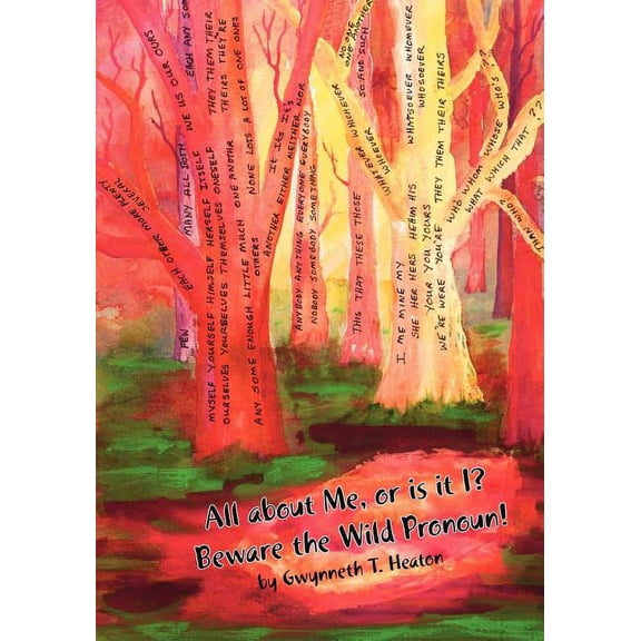 All about Me, or It Is I? Beware the Wild Pronoun!, (Paperback)