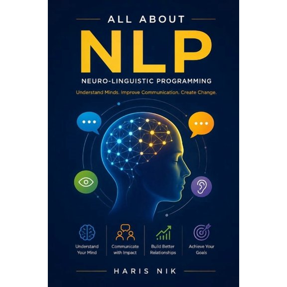All About NLP: Neuro-Linguistic Programming, (Paperback)