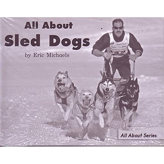 Pre-Owned All About Sled Dogs ( Leveled Literacy Intervention Books) Blue System, Level B, Book 14, 6-pack (Paperback) 0325020299 9780325020297