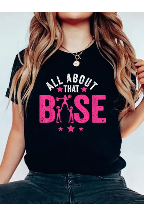 All About That Base Cheerleading design, Cheer , Cheerle T-Shirt Graphic Tee summer Tops For Women Round Neck Fashion Cotton shirts