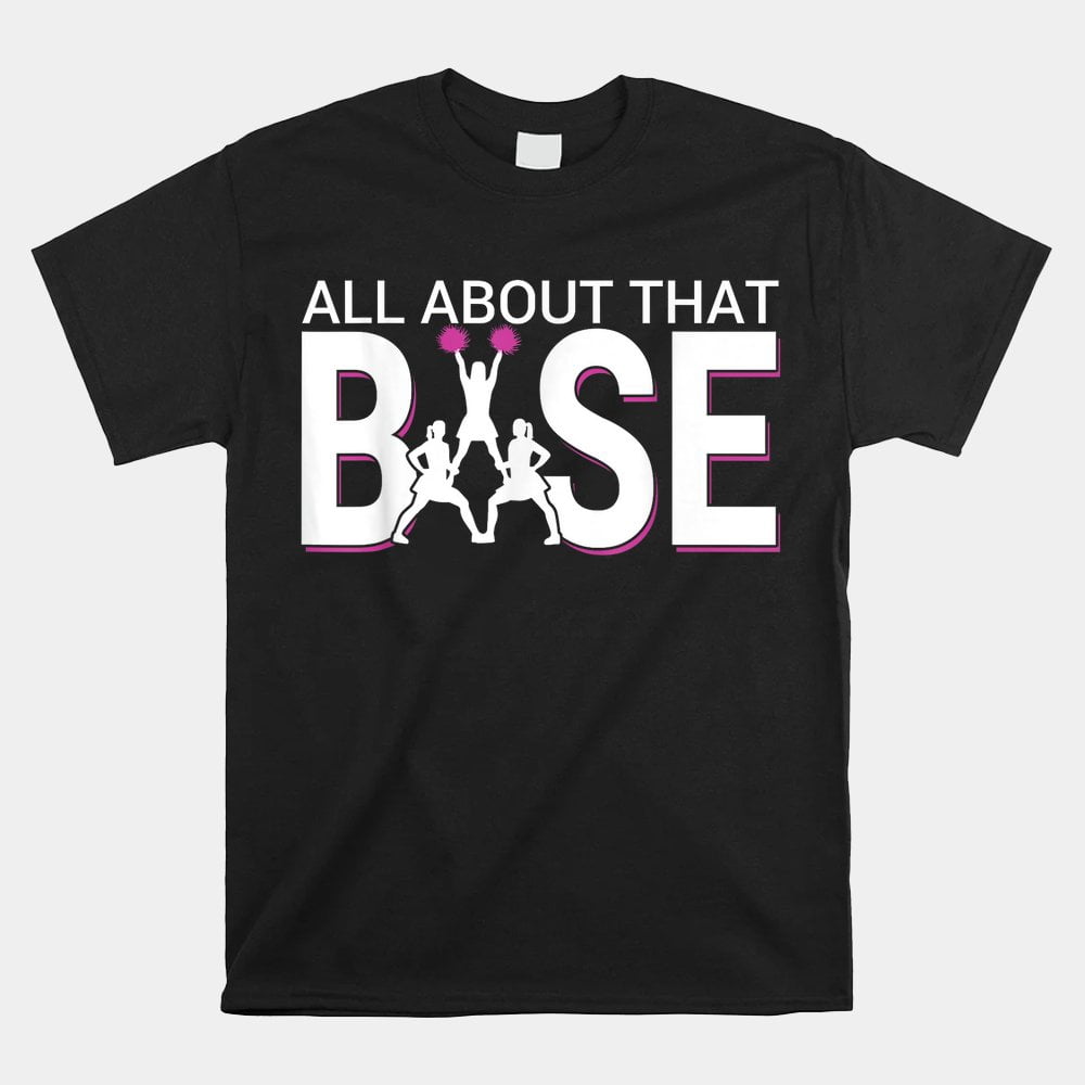 All About That Base Funny Cheerleading Cheer Shirt Walmart All about that base funny cheerleading cheer shirt walmart