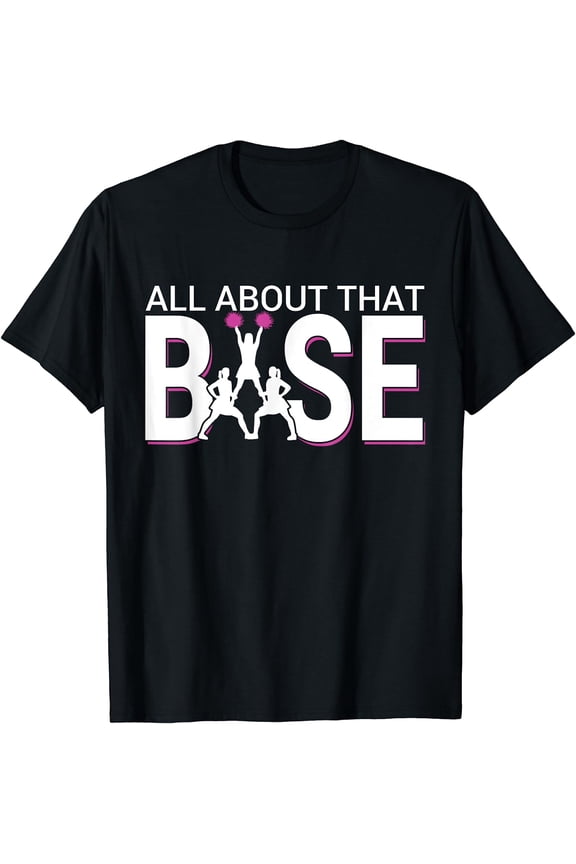 All About That Base - Funny Cheerleading Cheer Short Sleeve T-Shirt Black Medium