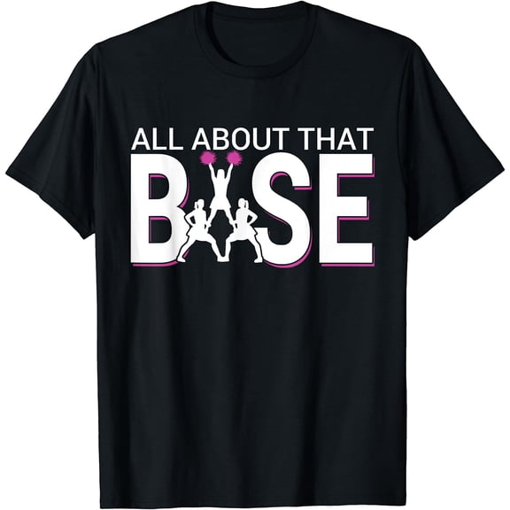 All About That Base - Funny Cheerleading Cheer Short Sleeve T-Shirt Black Small