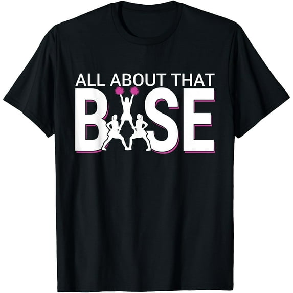 All About That Base - Funny Cheerleading Cheer Short Sleeve T-Shirt Black Small