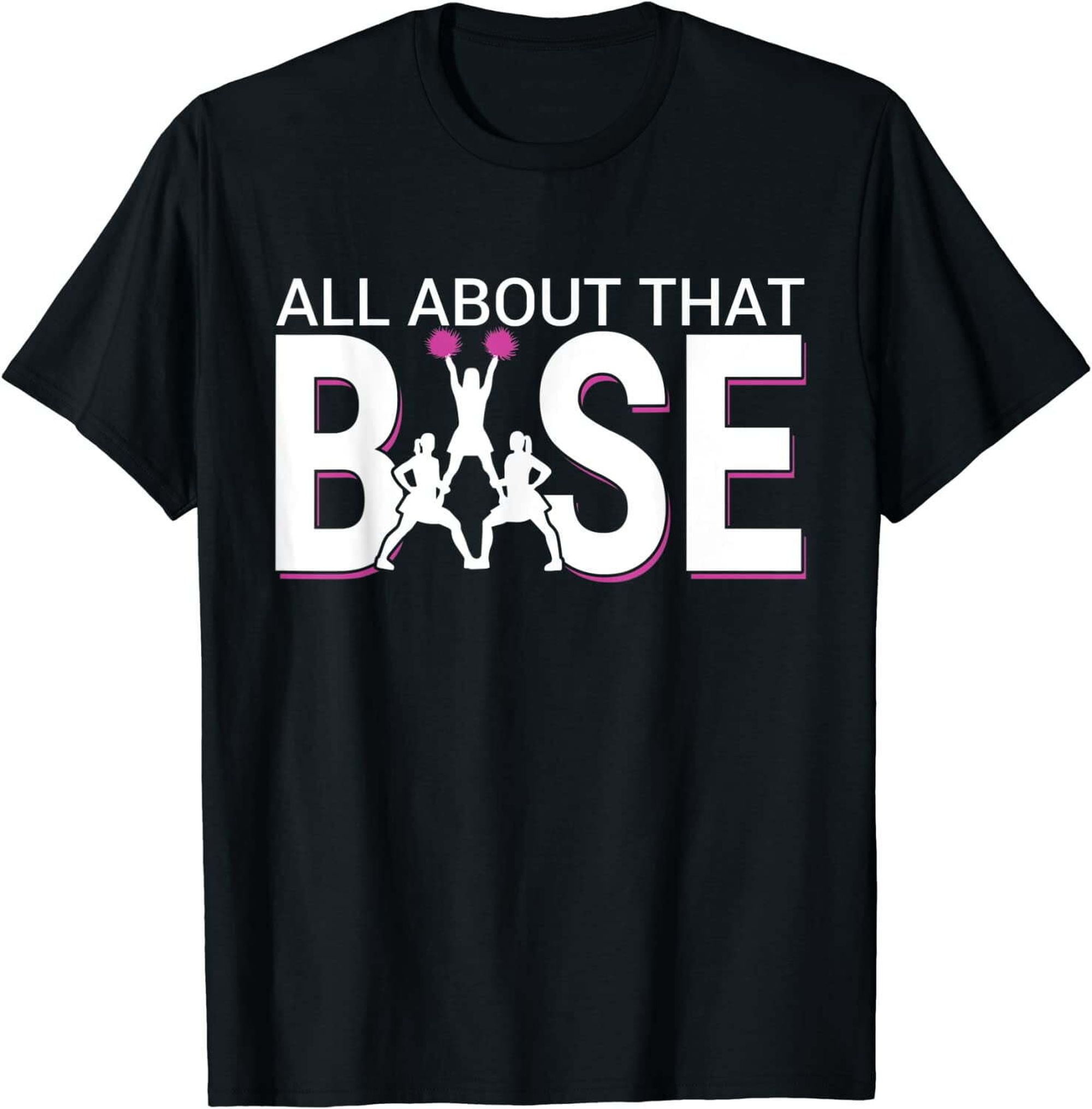 All About That Base - Funny Cheerleading Cheer Short Sleeve T-Shirt ...