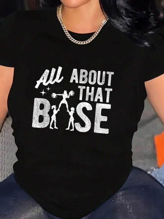 All About That Base - Funny Cheerleading Cheer T-Shirt Graphic Tee summer Tops For Women Round Neck Fashion Cotton shirts