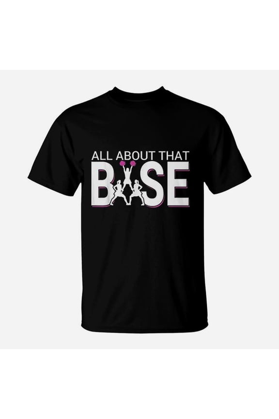 All About That Base Funny Cheerleading Cheer TShirt