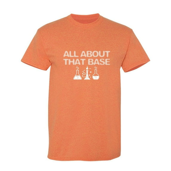All About That Base Sarcastic Humor Graphic Tees Gift For Mens Novelty Funny T Shirt