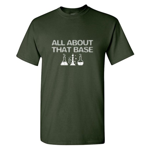 All About That Base Sarcastic Humor Graphic Tees Gift For Mens Novelty Funny T Shirt