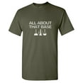 thumbnail image 1 of All About That Base Sarcastic Humor Graphic Tees Gift For Mens Novelty Funny T Shirt, 1 of 5