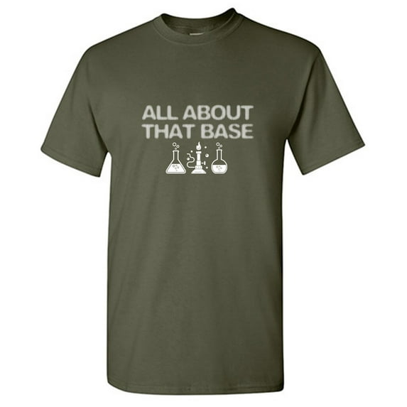 All About That Base Sarcastic Humor Graphic Tees Gift For Mens Novelty Funny T Shirt