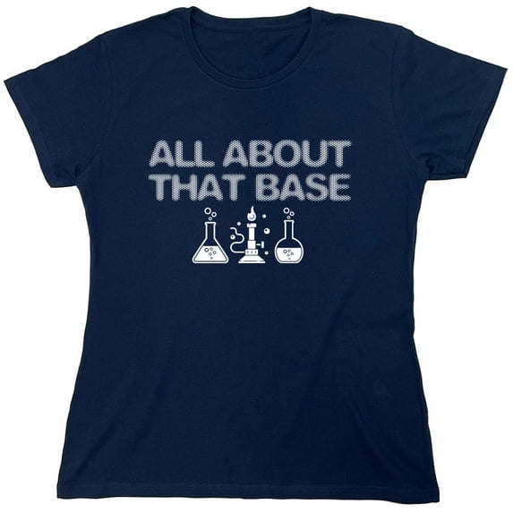 All About That Base Sarcastic Humor Novelty Funny Women's Casual Tees