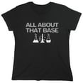 thumbnail image 1 of All About That Base Sarcastic Humor Novelty Funny Women's Casual Tees, 1 of 3