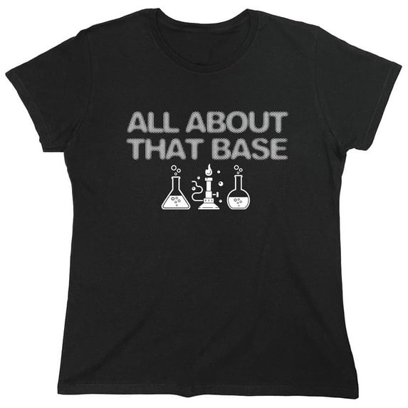 All About That Base Sarcastic Humor Novelty Funny Women's Casual Tees