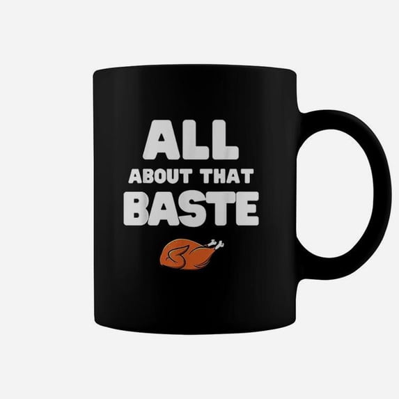 All About That Baste Funny Thanksgiving Coffee Mug - Walmart.com