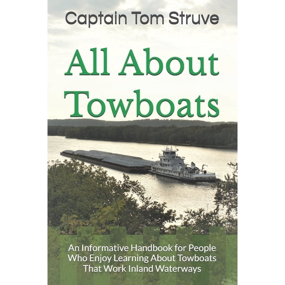 All About Towboats: An Informative Handbook for People Who Enjoy Learning About Towboats That Work Inland Waterways, (Paperback)