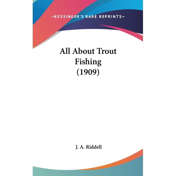 All About Trout Fishing (1909) (Hardcover)