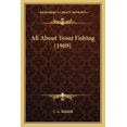 thumbnail image 1 of All About Trout Fishing (1909) (Paperback), 1 of 1
