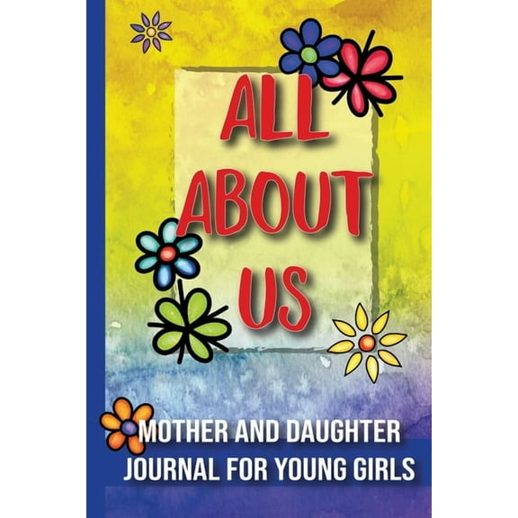 All About Us: Mother and Daughter Journal for Young Girls / Ages 8 and Up, (Paperback)