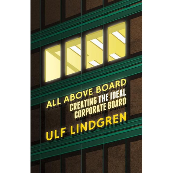 All Above Board: Creating the Ideal Corporate Board, (Hardcover)