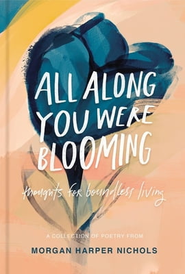 Pre-Owned All Along You Were Blooming: Thoughts for Boundless Living (Hardcover) 0310454077 9780310454076