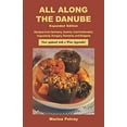 thumbnail image 1 of Pre-Owned All Along the Danube: Recipes from Germany, Austria, Czechoslovakia, Yugoslavia, Hungary, Romania and Bulgaria (Paperback) 0781808065 9780781808064, 1 of 1