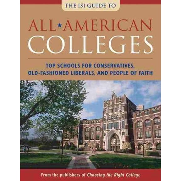 Pre-Owned All-American Colleges: Top Schools for Conservatives, Old-Fashioned Liberals, and People of Faith (Paperback) 1932236880 9781932236880