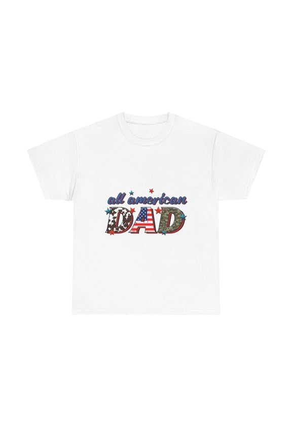 All American Dad Tee, Unisex Heavy Cotton T-Shirt, Patriotic Gift for Father’s