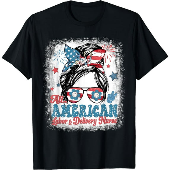 All American Labor & Delivery Nurse Patriotic 4th Of July T-Shirt