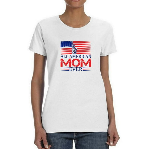 All American Mom Ever T-Shirt Women -Image by Shutterstock, Female Medium