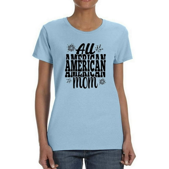 All American Mom Fireworks T-Shirt Women -Image by Shutterstock, Female Medium