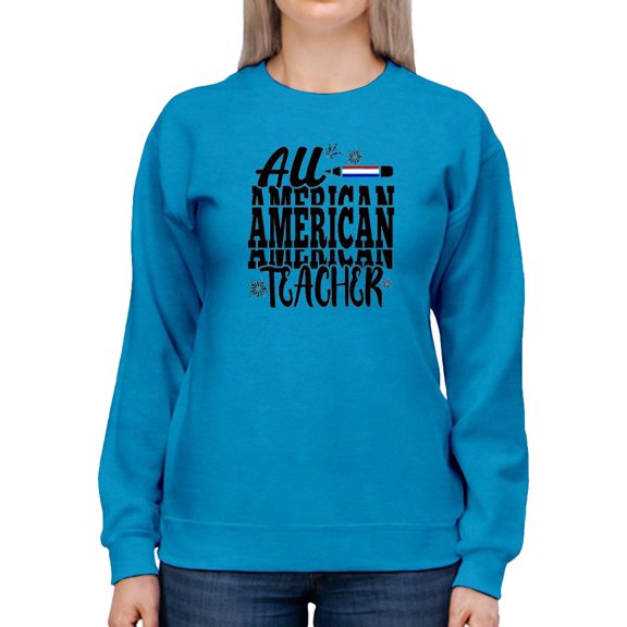 All American Teacher Sweatshirt Women -Image by Shutterstock, Female 4X-Large