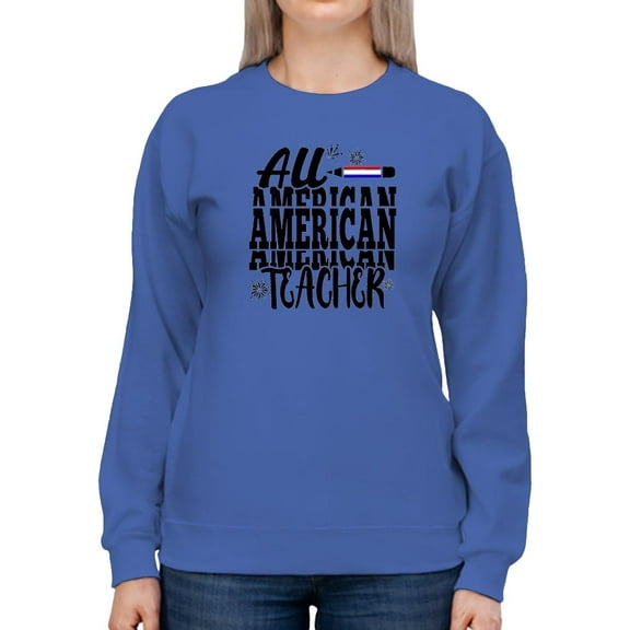 All American Teacher Sweatshirt Women -Image by Shutterstock, Female 5X-Large