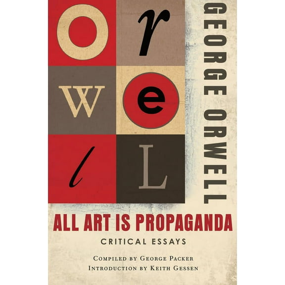 All Art Is Propaganda: Critical Essays, (Paperback)